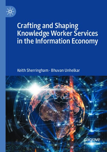 Crafting And Shaping Knowledge Worker Services In The Information Economy 1st Edition Keith Sherringham