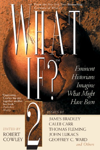 What If 2 Eminent Historians Imagine What Might Have Been Robert Cowley