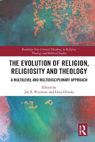 The Evolution Of Religion Religiosity And Theology A Multilevel And Multidisciplinary Approach 1st Edition Jay R Feierman Editor