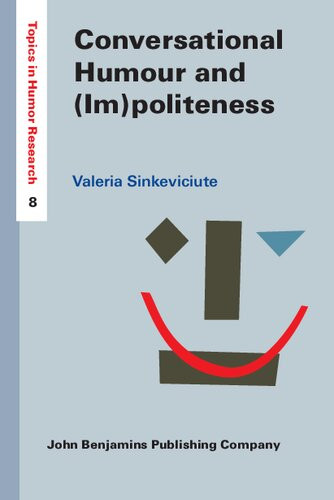 Conversational Humour And Impoliteness A Pragmatic Analysis Of Social Interaction Valeria Sinkeviciute
