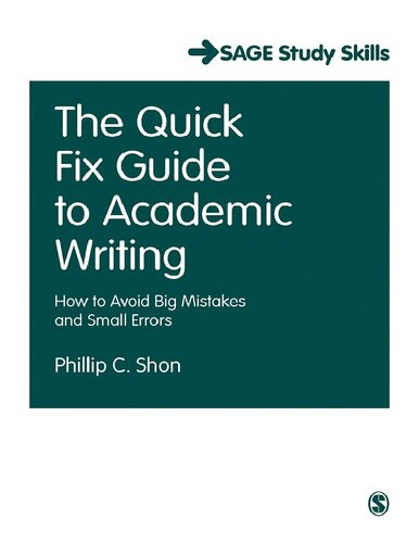 The Quick Fix Guide To Academic Writing How To Avoid Big Mistakes And Small Errors 1st Edition Phillip C Shon