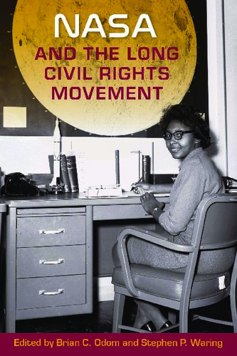Nasa And The Long Civil Rights Movement 1st Edition Stephen P Waring Editor