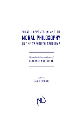 What Happened In And To Moral Philosophy In The Twentieth Century Philosophical Essays In Honor Of Alasdair Macintyre Fran Orourke Editor