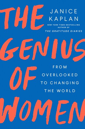 The Genius Of Women From Overlooked To Changing The World Janice Kaplan
