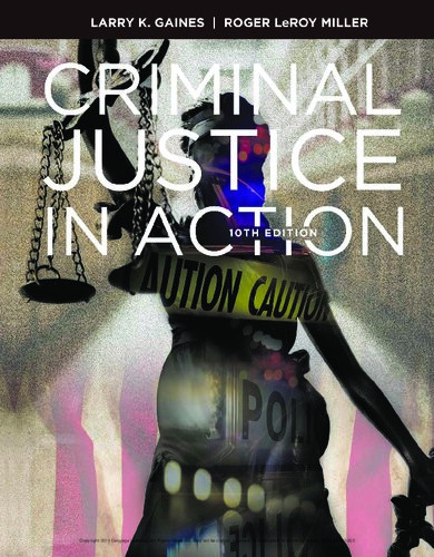 Criminal Justice In Action 10th Edition Larry K Gaines Roger Leroy Miller