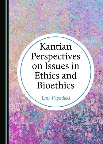 Kantian Perspectives On Issues In Ethics And Bioethics 1st Edition Lina Papadaki