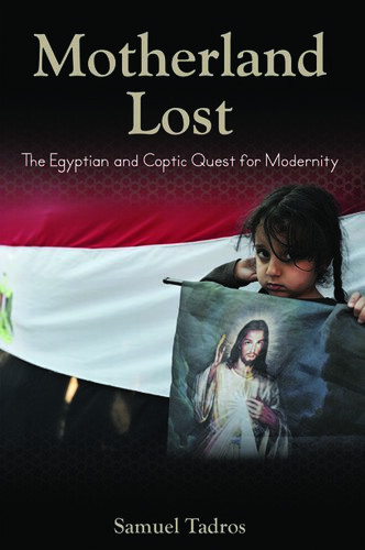 Motherland Lost The Egyptian And Coptic Quest For Modernity 1st Edition Samuel Tadros