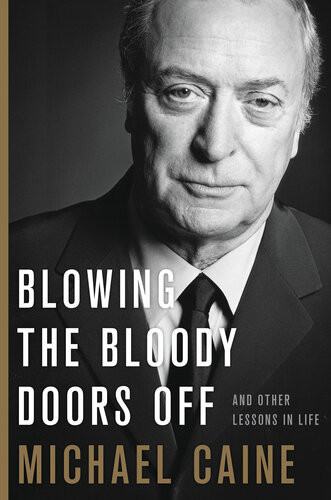Blowing The Bloody Doors Off First Us Edition Michael Caine