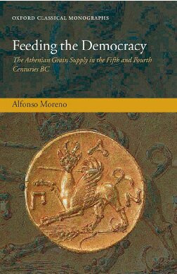 Feeding The Democracy The Athenian Grain Supply In The Fifth And Fourth Centuries Bc 1st Edition Alfonso Moreno