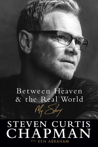 Between Heaven And The Real World Steven Curtis Chapman