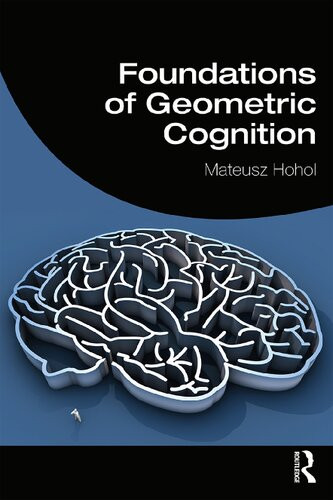 Foundations Of Geometric Cognition Mateusz Hohol