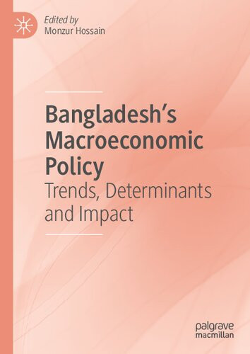 Bangladeshs Macroeconomic Policy Trends Determinants And Impact Monzur Hossain Editor