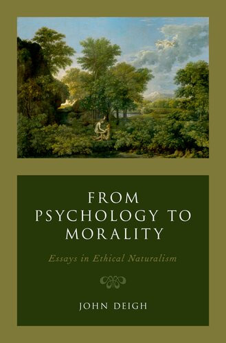 From Psychology To Morality Essays In Ethical Naturalism John Deigh