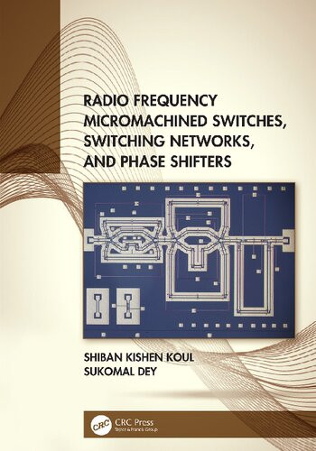 Radio Frequency Micromachined Switches Switching Networks And Phase Shifters Shiban Kishen Koul Sukomal Dey