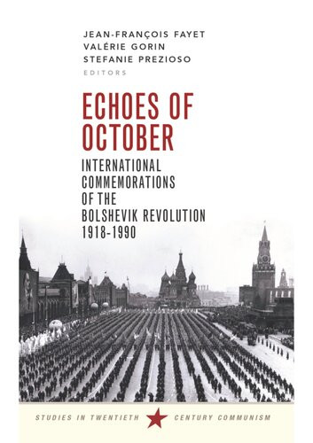 Echoes Of October International Commemorations Of The Bolshevik Revolution 19181990 Jeanfranois Fayet Stfanie Prezioso Valrie Gorin