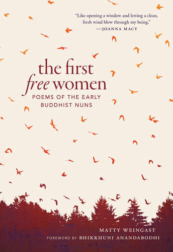 The First Free Women Poems Of The Early Buddhist Nuns Matty Weingast Bhikkhuni Anandabodhi