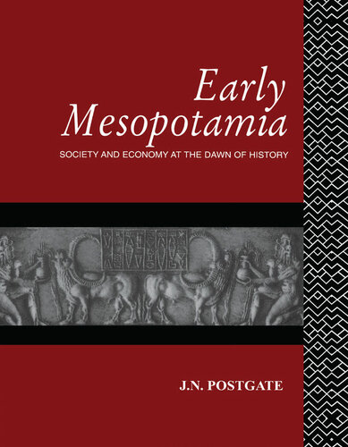 Early Mesopotamia Society And Economy At The Dawn Of History Nicholas Postgate