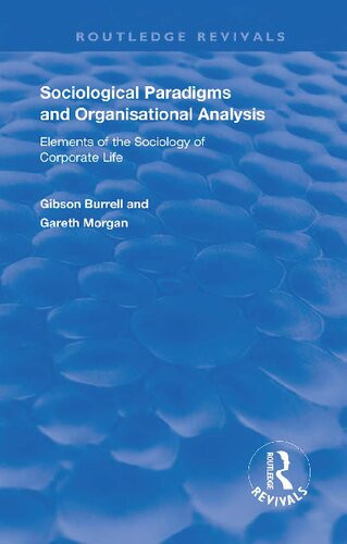 Sociological Paradigms And Organisational Analysis Elements Of The Sociology Of Corporate Life 2nd Edition Gibson Burrell