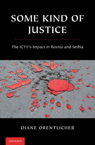 Some Kind Of Justice The Ictys Impact In Bosnia And Serbia Diane Orentlicher