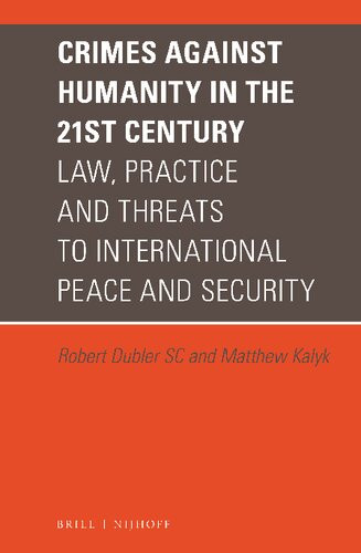 Crimes Against Humanity In The 21st Century Law Practice And Threats To International Peace And Security Robert Dubler Matthew Kalyk