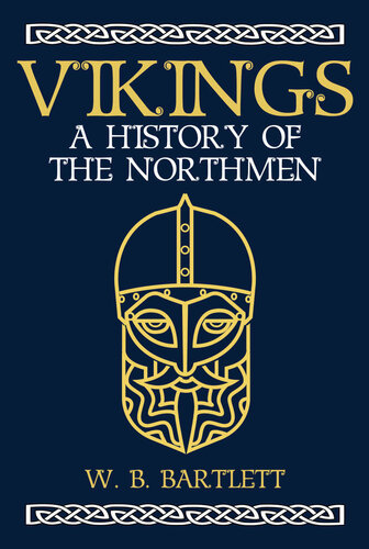 Vikings A History Of The Northmen W B Bartlett