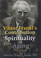 Viktor Frankls Contribution To Spirituality And Aging Melvin A Kimble