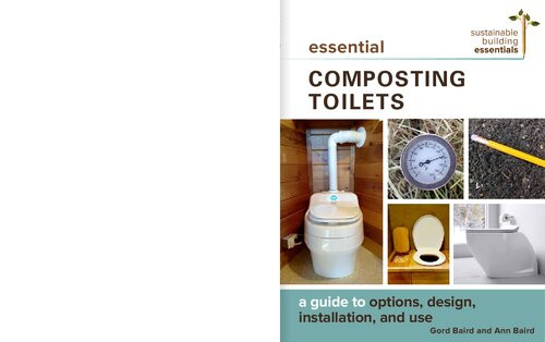 Essential Composting Toilets A Guide To Options Design Installation And Use 1st Edition Gord Baird