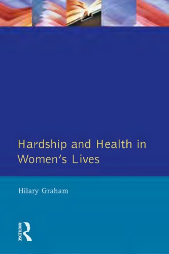 Hardship And Health In Womens Lives Graham Hilary