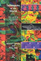 Technopoles Of The World The Making Of 21st Century Industrial Complexes Castells