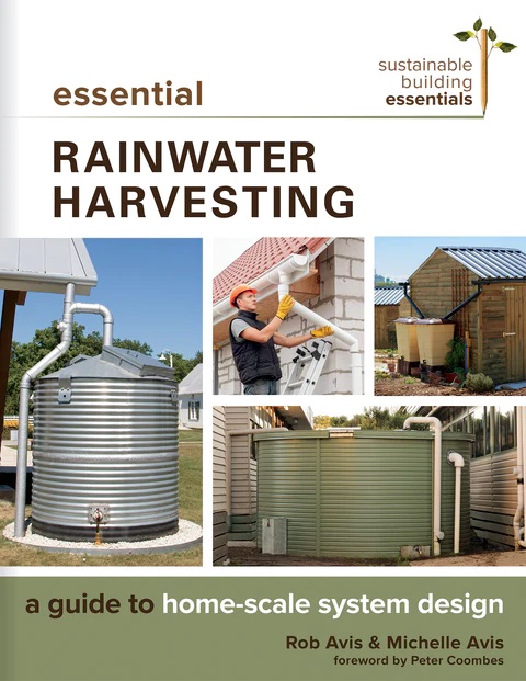 Essential Rainwater Harvesting A Guide To Homescale System Design 1st Edition Rob Avis