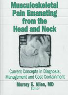 Musculoskeletal Pain Emanating From The Head And Neck Current Concepts In Diagnosis Management And Cost Containment Allen