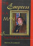 The Empress Is A Man Stories From The Life Of Jose Sarria Gorman