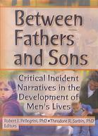 Between Fathers And Sons Critical Incident Narratives In The Development Of Mens Lives Pellegrini