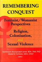 Remembering Conquest Feministwomanist Perspectives On Religion Colonization And Sexual Violence Boonprasatlewis
