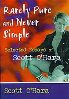 Rarely Pure And Never Simple Selected Essays Of Scott Ohara Ohara