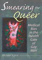 Smearing The Queer Medical Bias In The Health Care Of Gay Men Scarce
