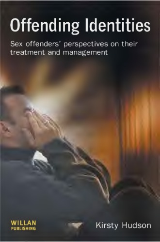 Offending Identities Sex Offenders Perspectives On Their Treatment And Management 1st Ed Hudson