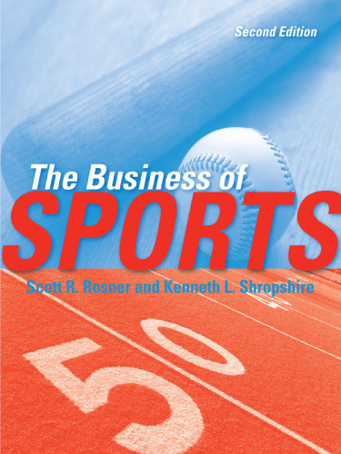 The Business Of Sports 2nd Edition Scott R Rosner Kenneth L Shropshire Editors