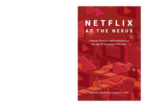 Netflix At The Nexus Content Practice And Production In The Age Of Streaming Television Theo Plothe Editor