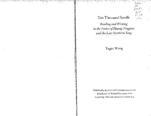 Ten Thousand Scrolls Reading And Writing In The Poetics Of Huang Tingjian And The Late Northern Song Yugen Wang