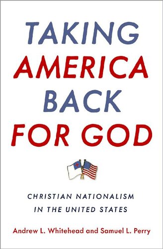 Taking America Back For God Christian Nationalism In The United States Andrew L Whitehead