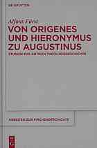 Von Origenes Und Hieronymus Zu Augustinus Studien Zur Antiken Theologiegeschichte Alfons Frst