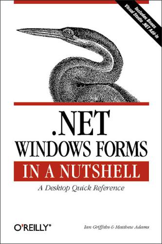 Net Windows Forms In A Nutshell A Desktop Quick Reference 1st Edition Matthew Adams