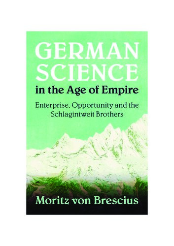 German Science In The Age Of Empire Enterprise Opportunity And The Schlagintweit Brothers Moritz Von Brescius