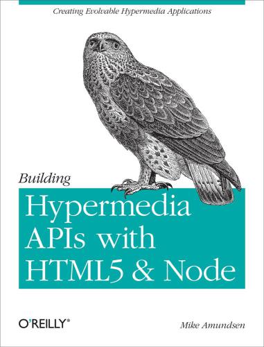 Building Hypermedia Apis With Html5 And Node Amundsen Mike