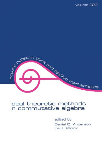 Ideal Theoretic Methods In Commutative Algebra In Honor Of James A Huckabas Retirement Daniel D Anderson Ira J Papick