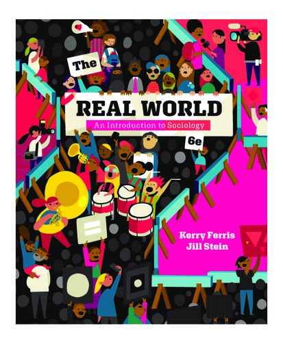 The Real World An Introduction To Sociology 6th Edition 6th Kerry Ferris