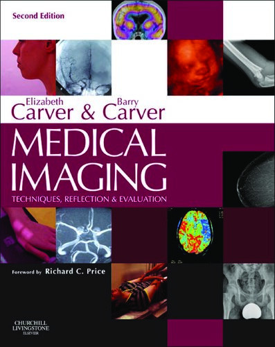 Medical Imaging Techniques Reflection And Evaluation 2nd Edition Elizabeth Carver