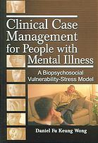 Clinical Case Management For People With Mental Illness A Biopsychosocial Vulnerabilitystress Model Wong