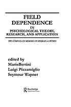 Field Dependence In Psychological Theory Research And Application Two Symposia In Memory Of Herman A Witkin Mario Bertini Editor Luigi Pizzamiglio Editor Seymour Wapner Editor